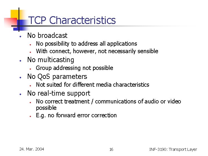 TCP Characteristics • No broadcast • • • No multicasting • • Group addressing TCP Characteristics • No broadcast • • • No multicasting • • Group addressing