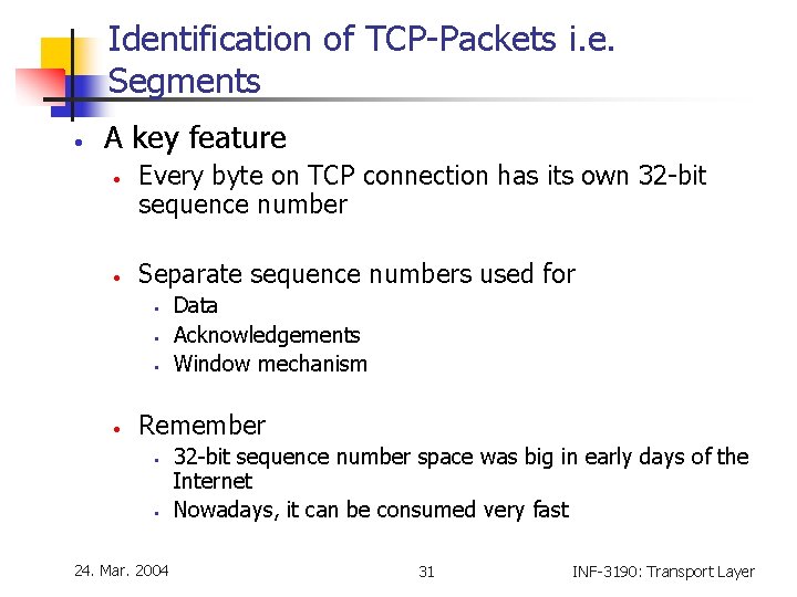 Identification of TCP-Packets i. e. Segments • A key feature • • Every byte Identification of TCP-Packets i. e. Segments • A key feature • • Every byte