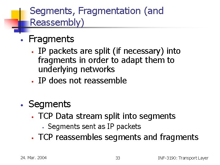 Segments, Fragmentation (and Reassembly) • Fragments • • • IP packets are split (if Segments, Fragmentation (and Reassembly) • Fragments • • • IP packets are split (if