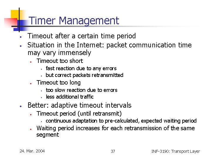 Timer Management • • Timeout after a certain time period Situation in the Internet: Timer Management • • Timeout after a certain time period Situation in the Internet: