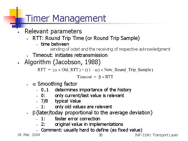 Timer Management • Relevant parameters • RTT: Round Trip Time (or Round Trip Sample) Timer Management • Relevant parameters • RTT: Round Trip Time (or Round Trip Sample)