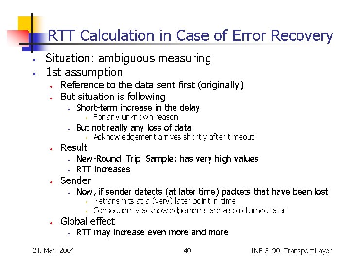 RTT Calculation in Case of Error Recovery • • Situation: ambiguous measuring 1 st RTT Calculation in Case of Error Recovery • • Situation: ambiguous measuring 1 st