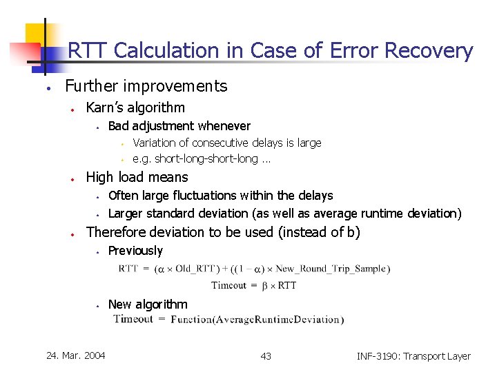 RTT Calculation in Case of Error Recovery • Further improvements • Karn’s algorithm • RTT Calculation in Case of Error Recovery • Further improvements • Karn’s algorithm •
