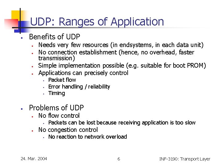 UDP: Ranges of Application • Benefits of UDP • • Needs very few resources UDP: Ranges of Application • Benefits of UDP • • Needs very few resources