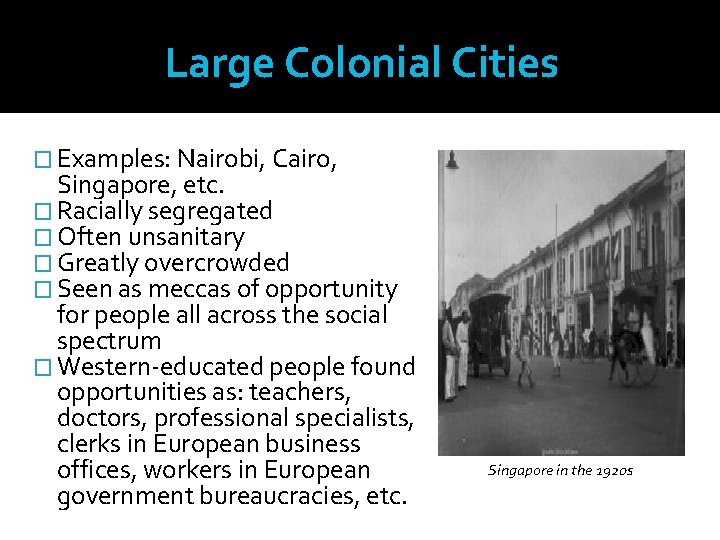 Large Colonial Cities � Examples: Nairobi, Cairo, Singapore, etc. � Racially segregated � Often