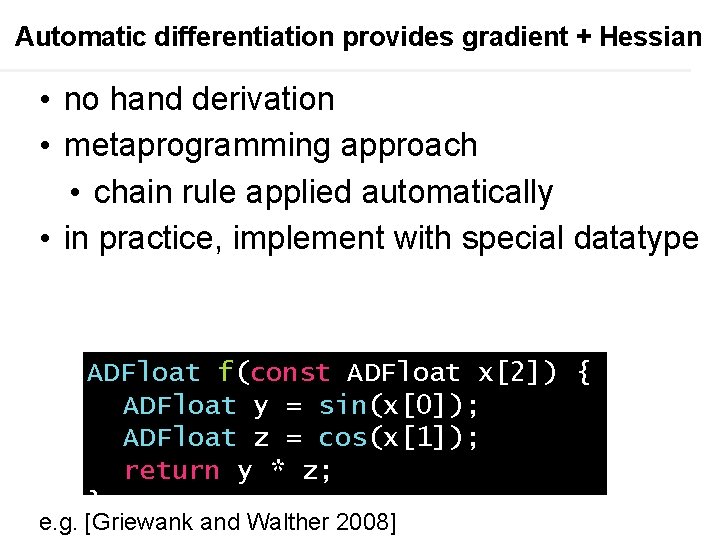 Automatic differentiation provides gradient + Hessian • no hand derivation • metaprogramming approach •