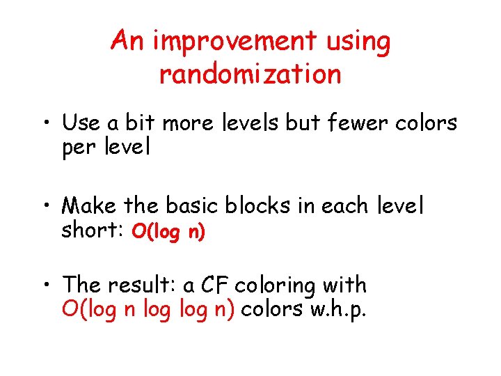 An improvement using randomization • Use a bit more levels but fewer colors per