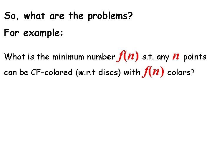 So, what are the problems? For example: f(n) s. t. any n points can