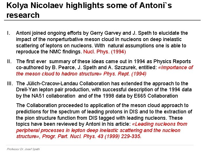 Kolya Nicolaev highlights some of Antoni`s research I. Antoni joined ongoing efforts by Gerry