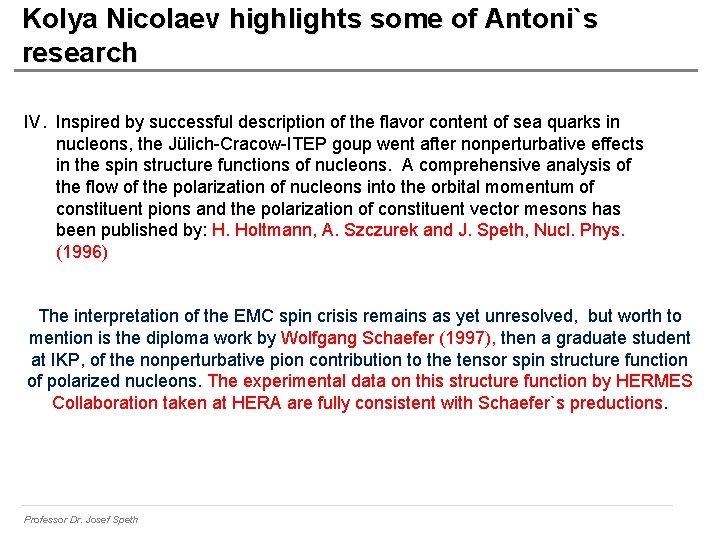 Kolya Nicolaev highlights some of Antoni`s research IV. Inspired by successful description of the