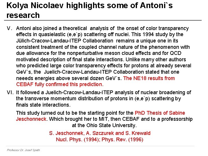 Kolya Nicolaev highlights some of Antoni`s research V. Antoni also joined a theoretical analysis