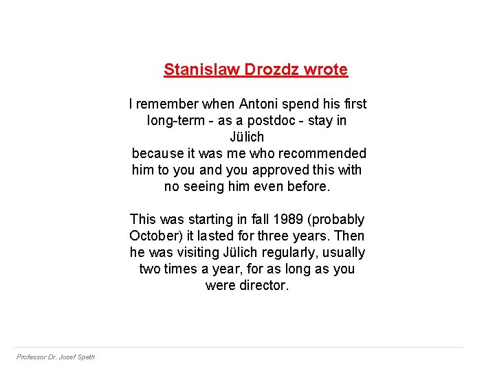 Stanislaw Drozdz wrote I remember when Antoni spend his first long-term - as a
