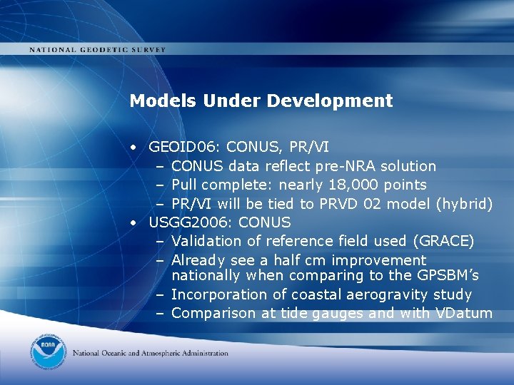 Models Under Development • GEOID 06: CONUS, PR/VI – CONUS data reflect pre-NRA solution