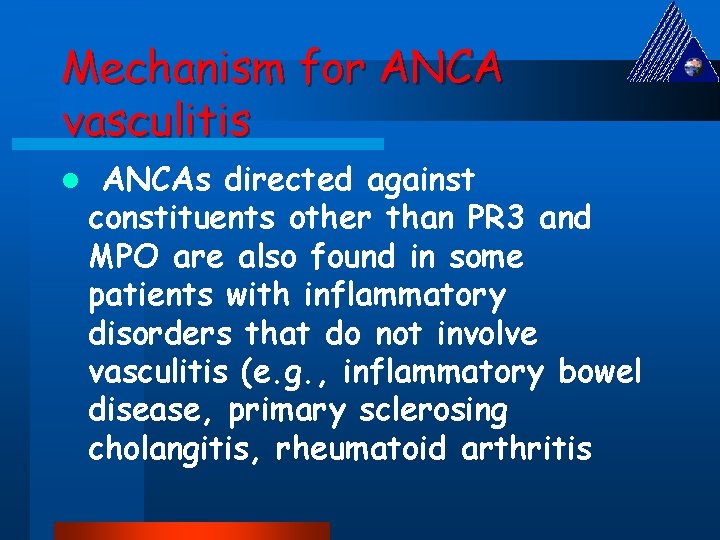 Mechanism for ANCA vasculitis l ANCAs directed against constituents other than PR 3 and