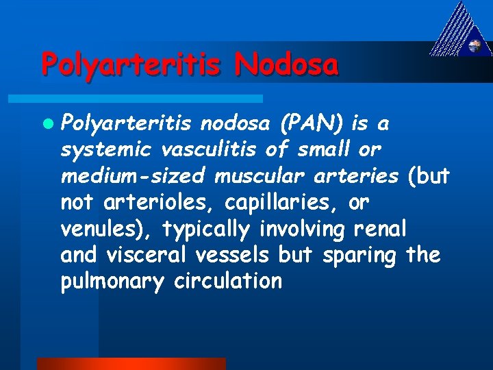 Polyarteritis Nodosa l Polyarteritis nodosa (PAN) is a systemic vasculitis of small or medium-sized