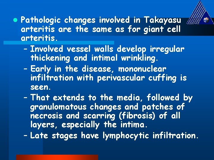 l Pathologic changes involved in Takayasu arteritis are the same as for giant cell