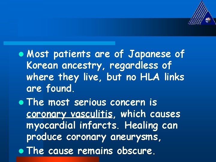 l Most patients are of Japanese of Korean ancestry, regardless of where they live,