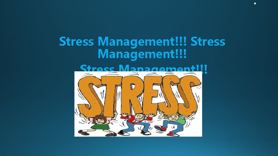 Stress Management!!! 