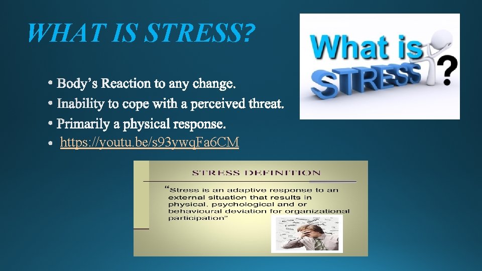 WHAT IS STRESS? https: //youtu. be/s 93 ywq. Fa 6 CM 