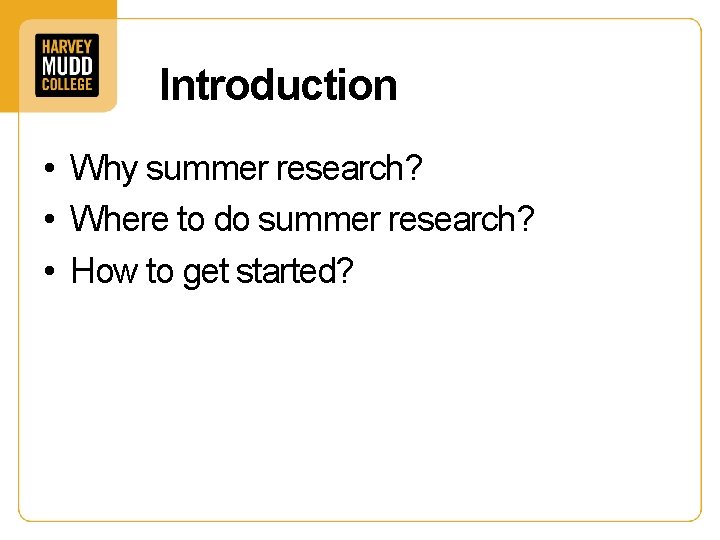 Introduction • Why summer research? • Where to do summer research? • How to