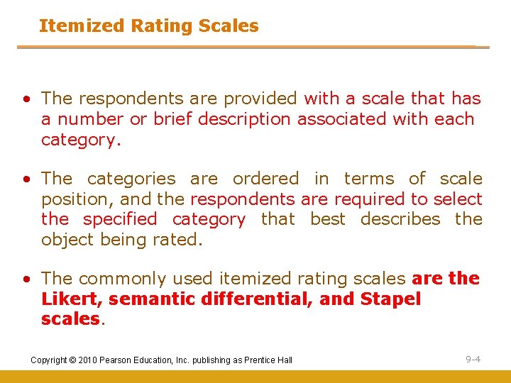 Itemized Rating Scales • The respondents are provided with a scale that has a