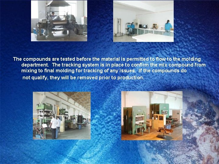 The compounds are tested before the material is permitted to flow to the molding