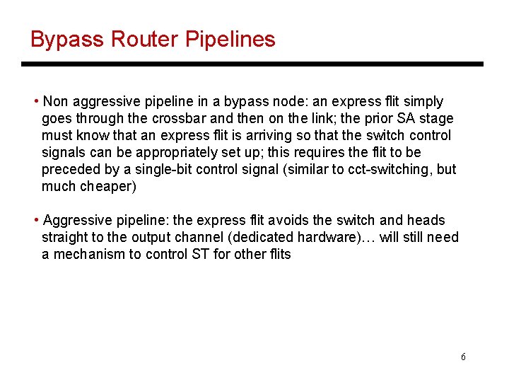 Bypass Router Pipelines • Non aggressive pipeline in a bypass node: an express flit