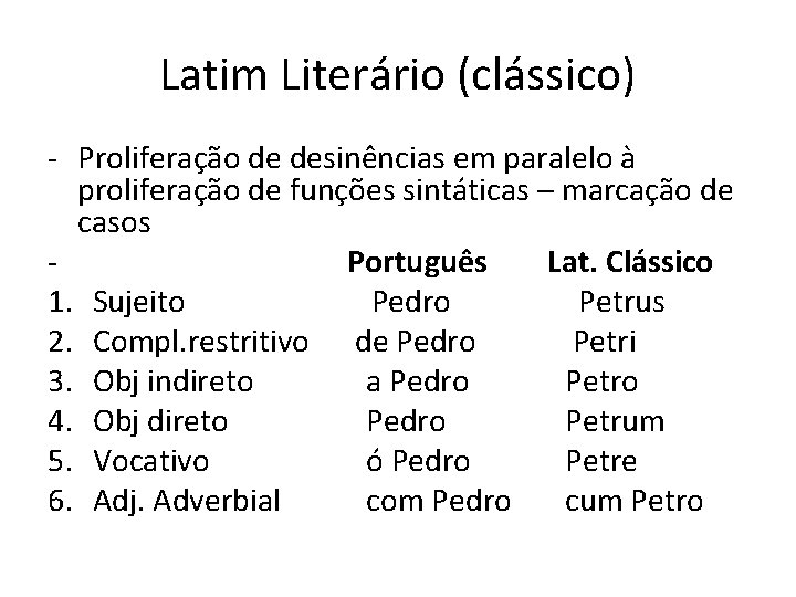 Latim Literário (clássico) - Proliferação de desinências em paralelo à proliferação de funções sintáticas