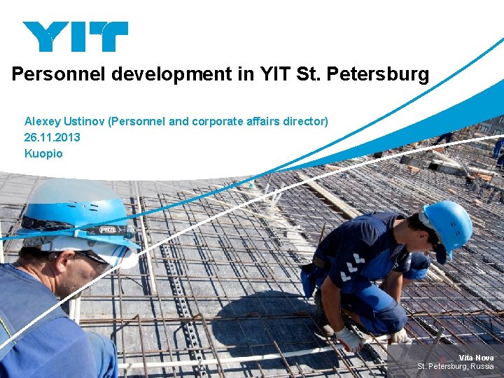 Personnel development in YIT St. Petersburg Alexey Ustinov (Personnel and corporate affairs director) 26.