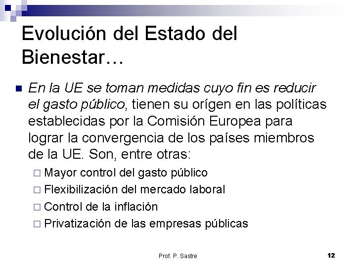 Evolución del Estado del Bienestar… n En la UE se toman medidas cuyo fin Evolución del Estado del Bienestar… n En la UE se toman medidas cuyo fin