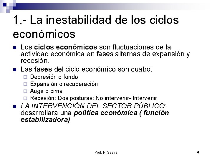 1. - La inestabilidad de los ciclos económicos n n Los ciclos económicos son 1. - La inestabilidad de los ciclos económicos n n Los ciclos económicos son