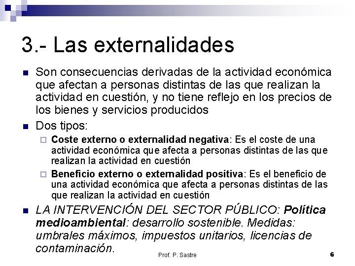 3. - Las externalidades n n Son consecuencias derivadas de la actividad económica que 3. - Las externalidades n n Son consecuencias derivadas de la actividad económica que