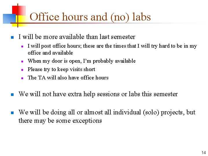 Office hours and (no) labs n I will be more available than last semester