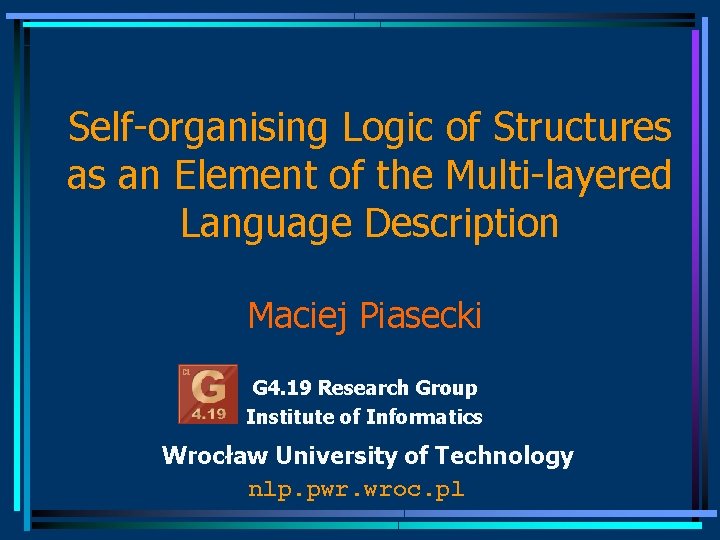 Self-organising Logic of Structures as an Element of the Multi-layered Language Description Maciej Piasecki