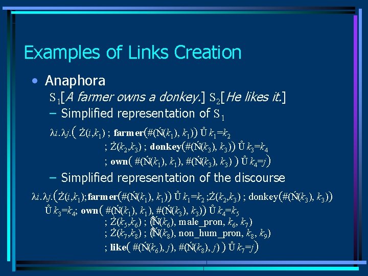 Examples of Links Creation • Anaphora S 1[A farmer owns a donkey. ] S