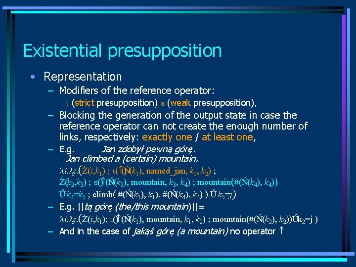 Existential presupposition • Representation – Modifiers of the reference operator: (strict presupposition) (weak presupposition),