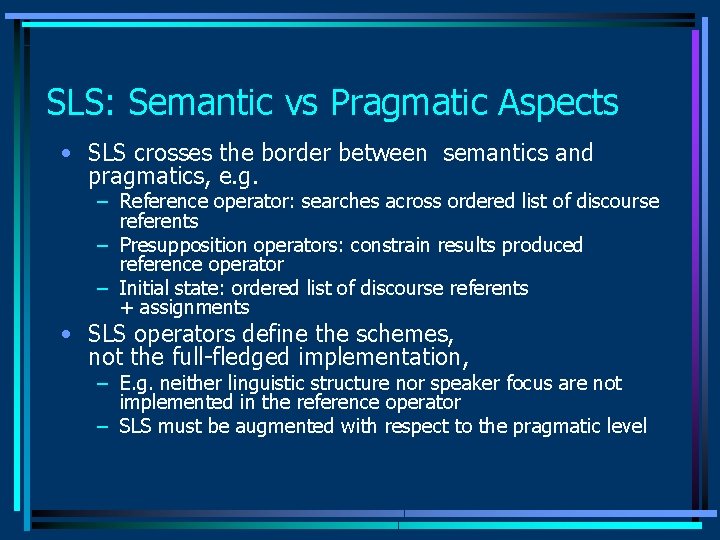 SLS: Semantic vs Pragmatic Aspects • SLS crosses the border between semantics and pragmatics, SLS: Semantic vs Pragmatic Aspects • SLS crosses the border between semantics and pragmatics,