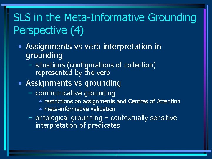 SLS in the Meta-Informative Grounding Perspective (4) • Assignments vs verb interpretation in grounding SLS in the Meta-Informative Grounding Perspective (4) • Assignments vs verb interpretation in grounding
