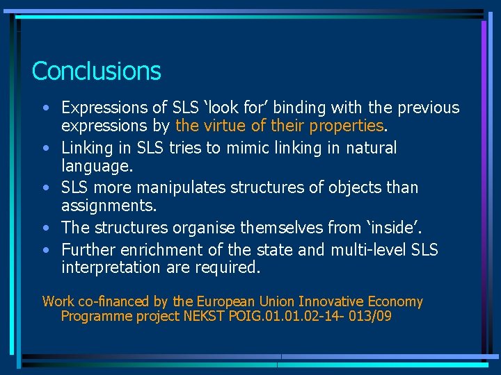Conclusions • Expressions of SLS ‘look for’ binding with the previous expressions by the Conclusions • Expressions of SLS ‘look for’ binding with the previous expressions by the