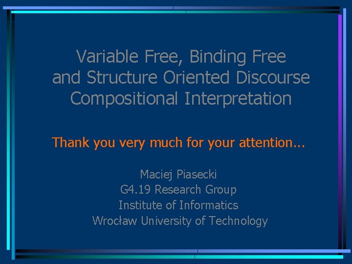 Variable Free, Binding Free and Structure Oriented Discourse Compositional Interpretation Thank you very much