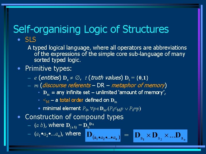 Self-organising Logic of Structures • SLS A typed logical language, where all operators are Self-organising Logic of Structures • SLS A typed logical language, where all operators are