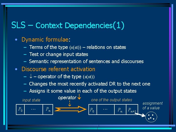 SLS – Context Dependencies(1) • Dynamic formulae: – Terms of the type (s(st)) – SLS – Context Dependencies(1) • Dynamic formulae: – Terms of the type (s(st)) –