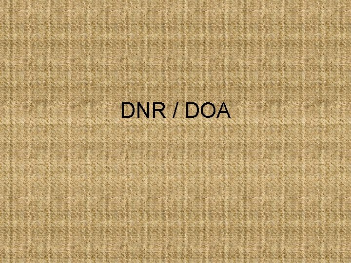 DNR / DOA 