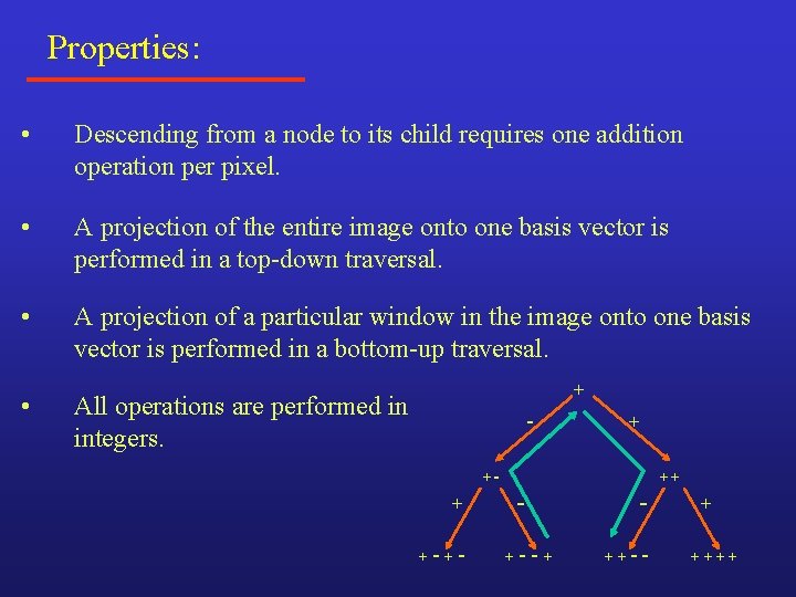 Properties: • Descending from a node to its child requires one addition operation per Properties: • Descending from a node to its child requires one addition operation per