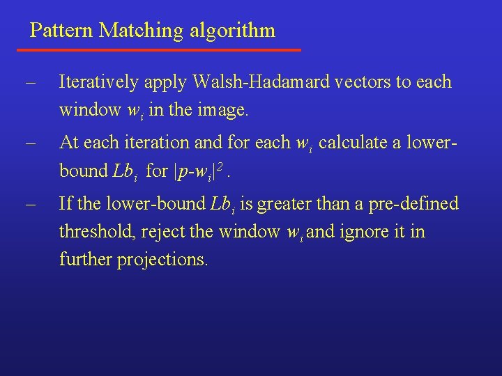 Pattern Matching algorithm – Iteratively apply Walsh-Hadamard vectors to each window wi in the Pattern Matching algorithm – Iteratively apply Walsh-Hadamard vectors to each window wi in the