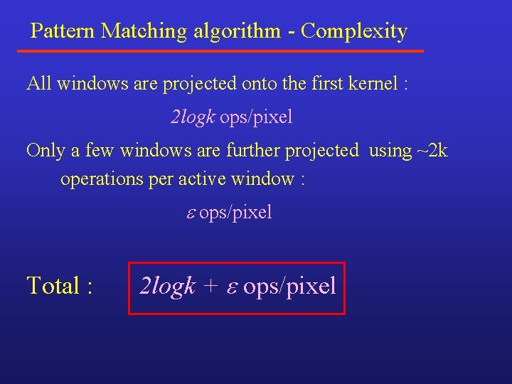 Pattern Matching algorithm - Complexity All windows are projected onto the first kernel : Pattern Matching algorithm - Complexity All windows are projected onto the first kernel :