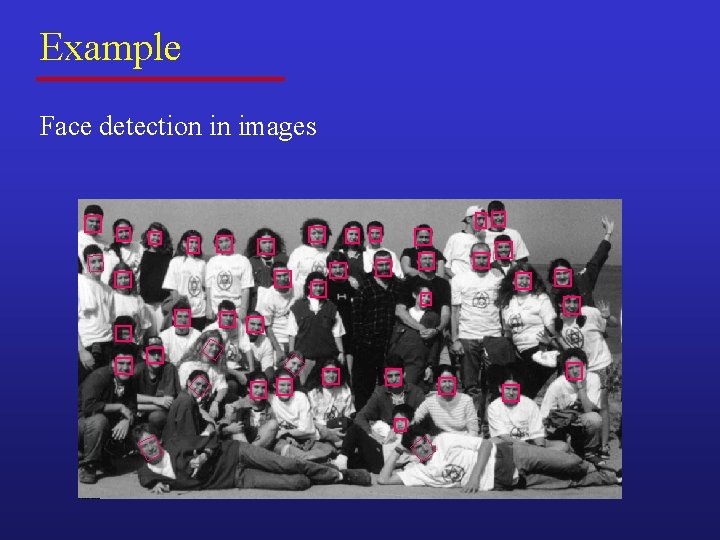 Example Face detection in images Example Face detection in images