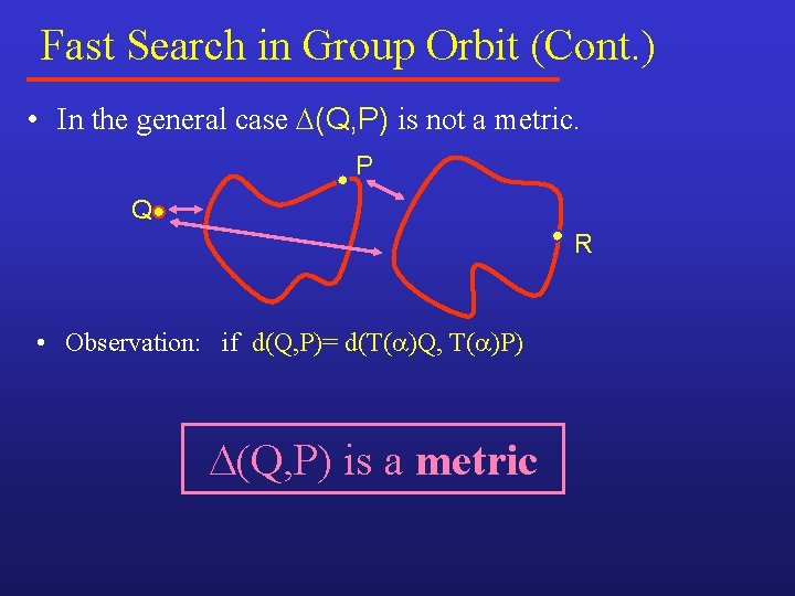 Fast Search in Group Orbit (Cont. ) • In the general case (Q, P) Fast Search in Group Orbit (Cont. ) • In the general case (Q, P)