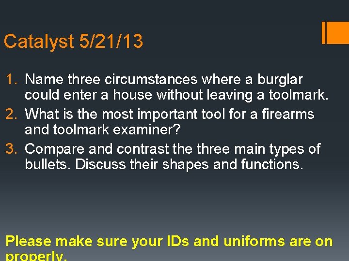 Catalyst 5/21/13 1. Name three circumstances where a burglar could enter a house without