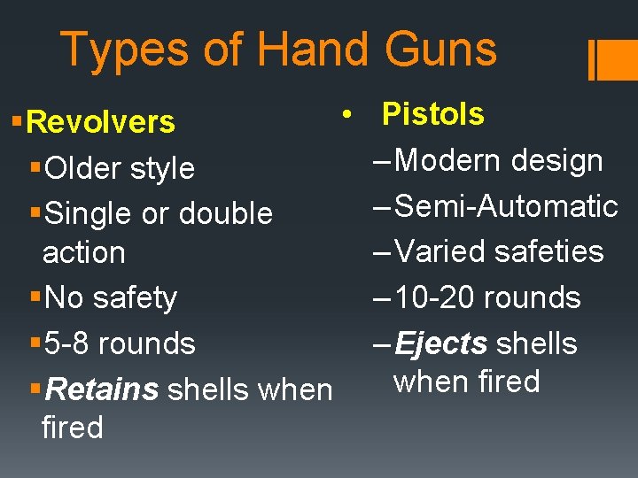 Types of Hand Guns • §Revolvers §Older style §Single or double action §No safety